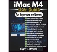 iMac M4 User Guide: A Complete Step-by-Step Guide to Set Up, Customize, and Master Your iMac M4 with Essential Tips, Hidden Features, and macOS Secrets for Beginners and Seniors (Tech For All)