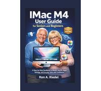 IMac M4 User Guide for Seniors and Beginners: A Step-by-Step Handbook to Master macOS, Apps, Settings, and Everyday Tasks with Confidence.