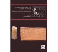Image and Identity in the Ancient Near East: Papers in memoriam Pierre Amiet