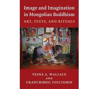 Image and Imagination in Mongolian Buddhism: Art, Texts, and Rituals