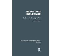Image and Influence: Studies in the Sociology of Film (Routledge Library Editions: Cinema)