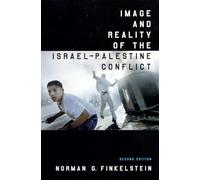 Image and Reality of the Israel-Palestine Conflict: by Norman G. G. Finkelstein