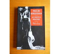 Image and Representation: Key Concepts in Media Studies