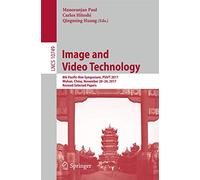 Image and Video Technology: 8th Pacific-Rim Symposium, PSIVT 2017, Wuhan, China, November 20-24, 2017, Revised Selected Papers: 10749 (Lecture Notes in Computer Science, 10749)