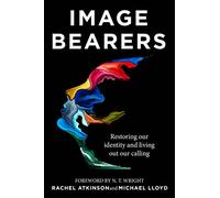 Image Bearers: Restoring our identity and living out our calling