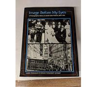 Image Before My Eyes: Photographic History of Jewish Life in Poland, 1864-1939