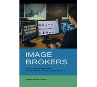 Image Brokers: Visualizing World News in the Age of Digital Circulation