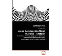 Image Compression Using Wavelet Transform: An overview of image compression techniques and comparative analysis of various wavelets and other transform methods