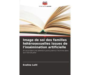 Image de soi des familles hétérosexuelles issues de l'insémination artificielle: En accordant une attention particulière à l'homme dans son rôle de père