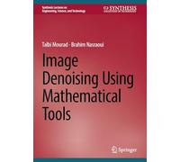 Image Denoising Using Mathematical Tools (Synthesis Lectures on Engineering, Science, and Technology)