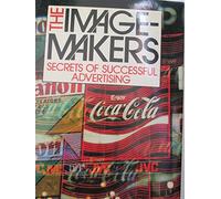 Image Makers: Secrets of Successful Advertising