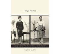 Image Matters: Archive, Photography, and the African Diaspora in Europe