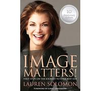 Image Matters!: First Steps on the Journey to Your Best Self