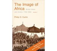 Image of Africa: British Ideas and Action, 1780-1850