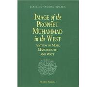 Image of the Prophet Muhammad in the West: A Study of Muir, Margoliouth and Watt
