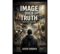Image Over Truth: Western Culture