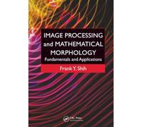 Image Processing and Mathematical Morphology: Fundamentals and Applications