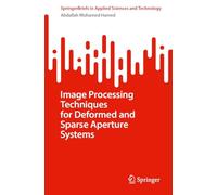 Image Processing Techniques for Deformed and Sparse Aperture Systems (SpringerBriefs in Applied Sciences and Technology)