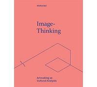 Image-Thinking: Artmaking as Cultural Analysis (Refractions)