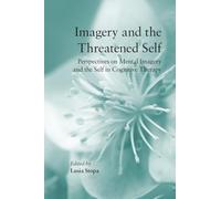 Imagery and the Threatened Self – Perspectives on Mental Imagery and the Self in Cognitive Therapy