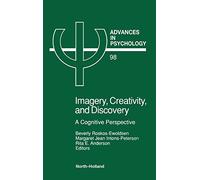 Imagery, Creativity, and Discovery: A Cognitive Perspective (Volume 98) (Advances in Psychology, Volume 98)
