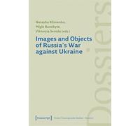 Images and Objects of Russia's War against Ukraine: (Forum Transregionale Studien - Dossiers)