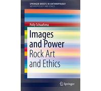 Images and Power: Rock Art and Ethics (SpringerBriefs in Anthropology)