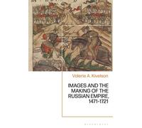 Images and the Making of the Russian Empire, 1471-1721