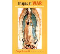 Images at War: Mexico From Columbus to Blade Runner (1492-2019) (Latin America Otherwise)