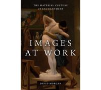 Images at Work: The Material Culture of Enchantment