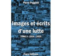"Images et Ecrits d'une lutte" - Tome 3 : 2016-2025 (Images et écrits d'une lutte (Tome 1 et 2))