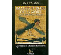 Images Et Rites de la Mort Dans l'Égypte Ancienne: L'Apport Des Liturgies Funéraires