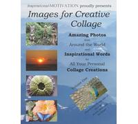 Images for Creative Collage - Amazing Photos from Around the World and Inspirational Words for All Your Personal Collage Creations: Volume I