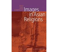 Images in Asian Religions: Text and Contexts (Asian Religions and Society)