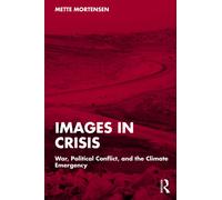 Images in Crisis : War, Political Conflict, and the Climate Emergency