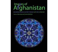 Images of Afghanistan: Exploring Afghan Culture through Art and Literature