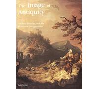 Images of Antiquity - Ancient Britain & the Romantic Imagination (Paul Mellon Centre for Studies in British Art)
