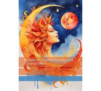 Images of Celestial Beauty and Colorful Skies
