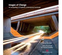 Images of Change: An archaeology of England’s contemporary landscape (English Heritage)
