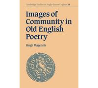 Images of Community Old Eng Poetry: 18 (Cambridge Studies in Anglo-Saxon England, Series Number 18)