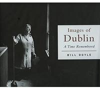 Images Of Dublin: A Time Remembered