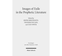Images of Exile in the Prophetic Literature: Copenhagen Conference Proceedings 7-10 May 2017: 103 (Forschungen zum Alten Testament 2. Reihe)
