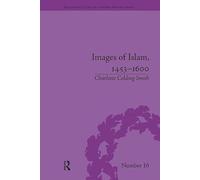 Images of Islam, 1453-1600: Turks in Germany and Central Europe (Religious Cultures in the Early Modern World)