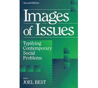 Images of Issues: Typifying Contemporary Social Problems (Social Problems & Social Issues)
