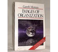 Images of Organization: Written by Gareth Morgan, 1997 Edition, (2nd Revised edition) Publisher: SAGE Publications, Inc [Paperback]