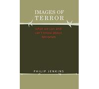Images of Terror: What We Can and Can't Know about Terrorism (Social Problems and Social Issues)