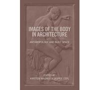 Images of the Body in Architecture: Anthropology and Built Space