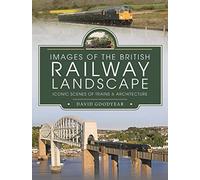 Images of the British Railway Landscape: Iconic Scenes of Trains and Architecture