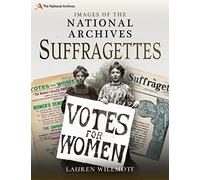 Images of The National Archives: Suffragettes (Images of the The National Archives)