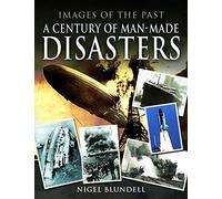 Images of the Past: A Century of Man-Made Disasters